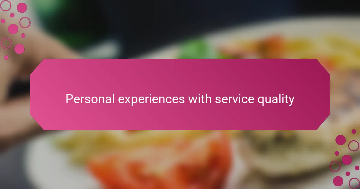 Personal experiences with service quality