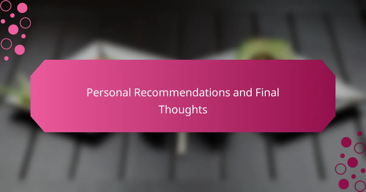 Personal Recommendations and Final Thoughts