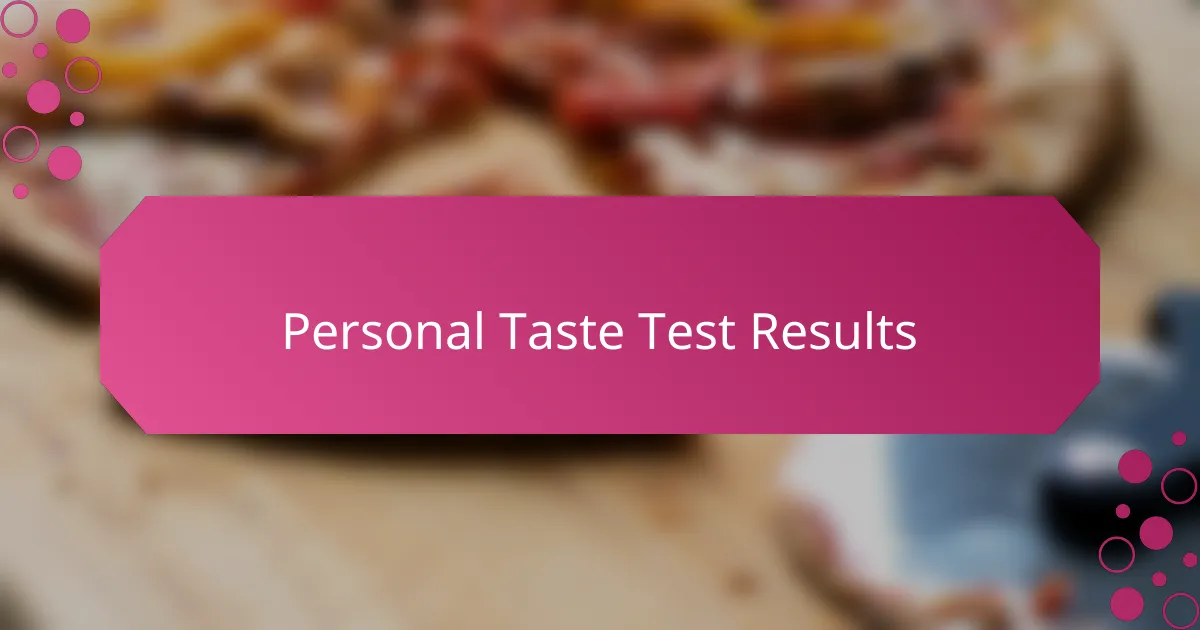 Personal Taste Test Results