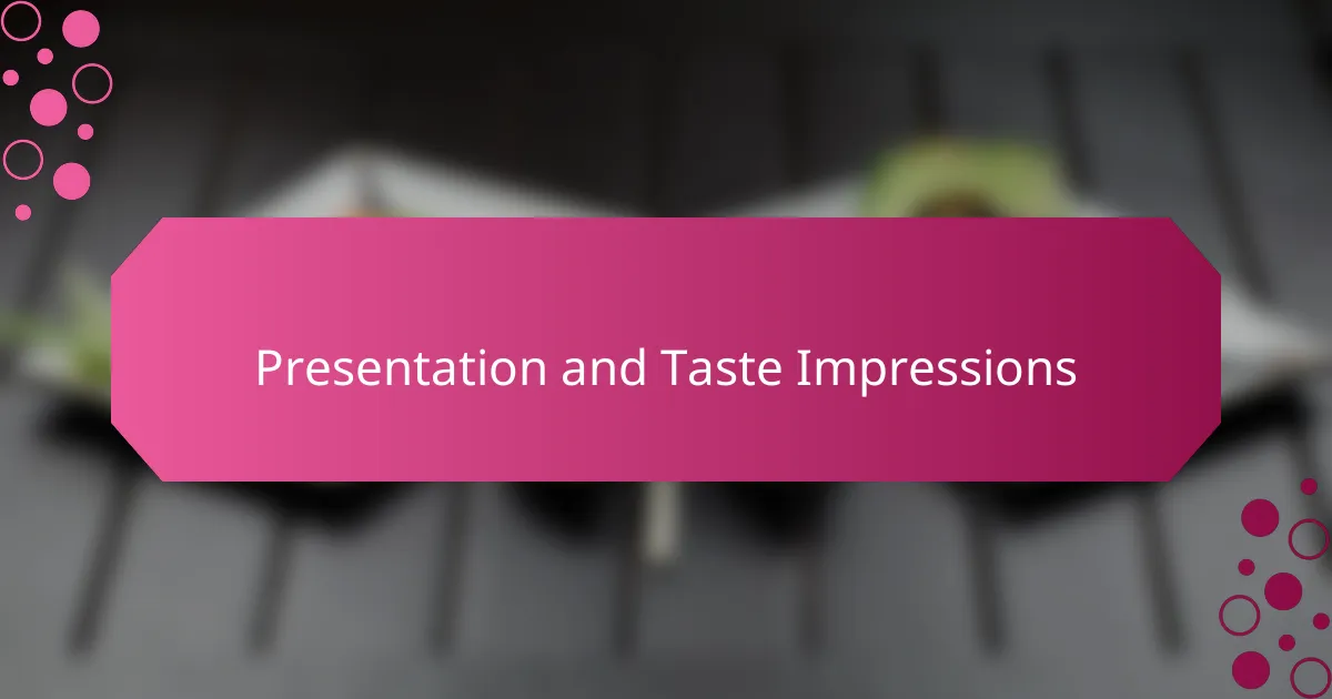 Presentation and Taste Impressions