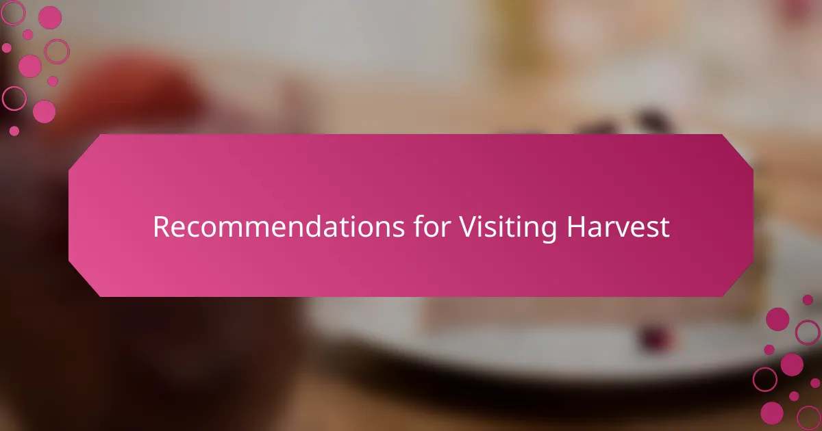 Recommendations for Visiting Harvest