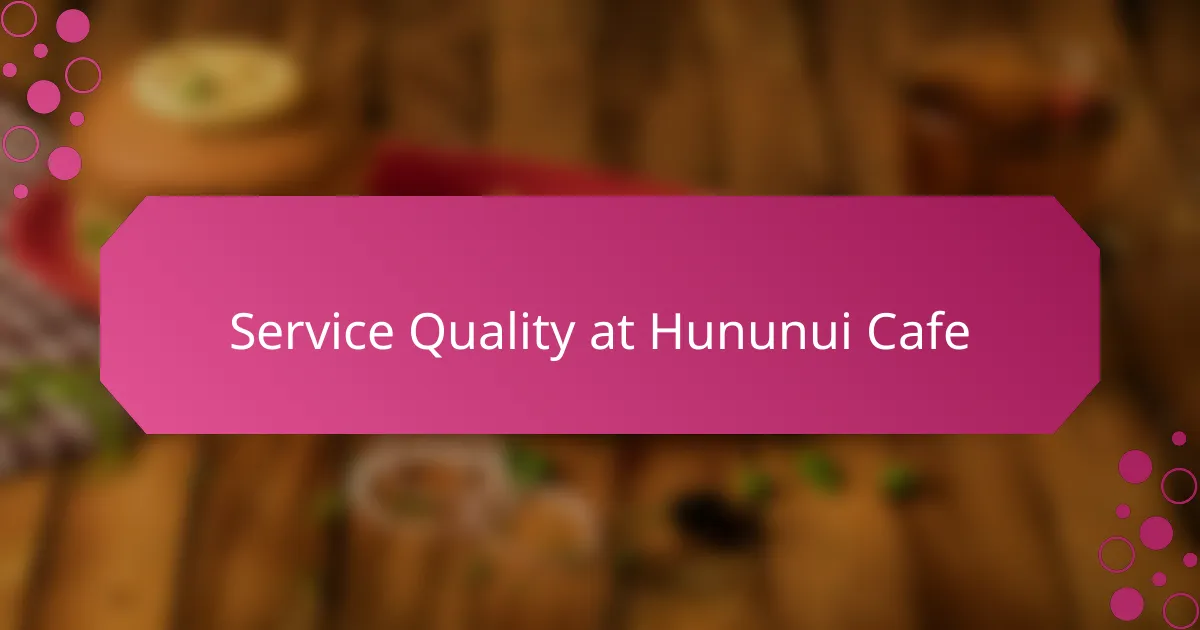 Service Quality at Hununui Cafe