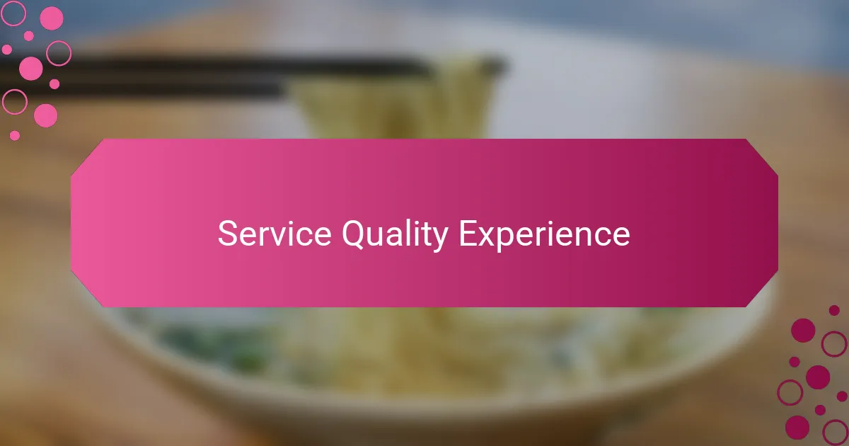 Service Quality Experience