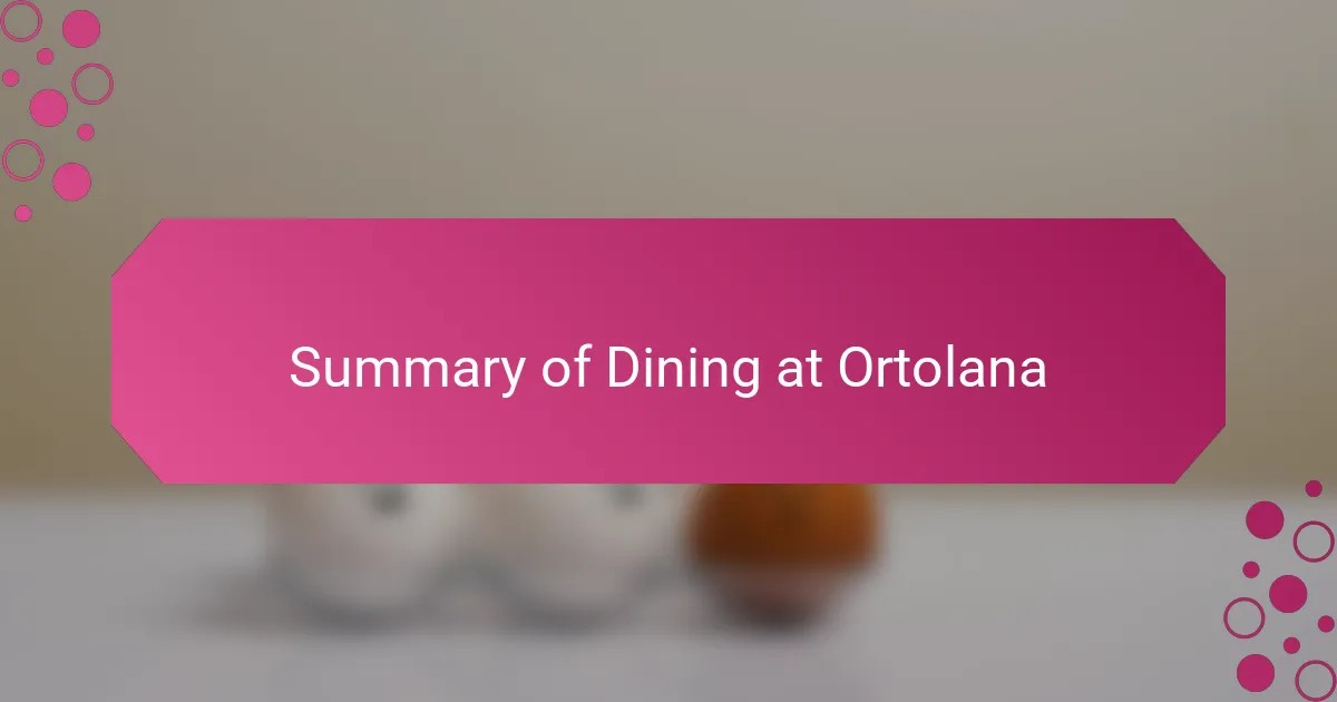 Summary of Dining at Ortolana