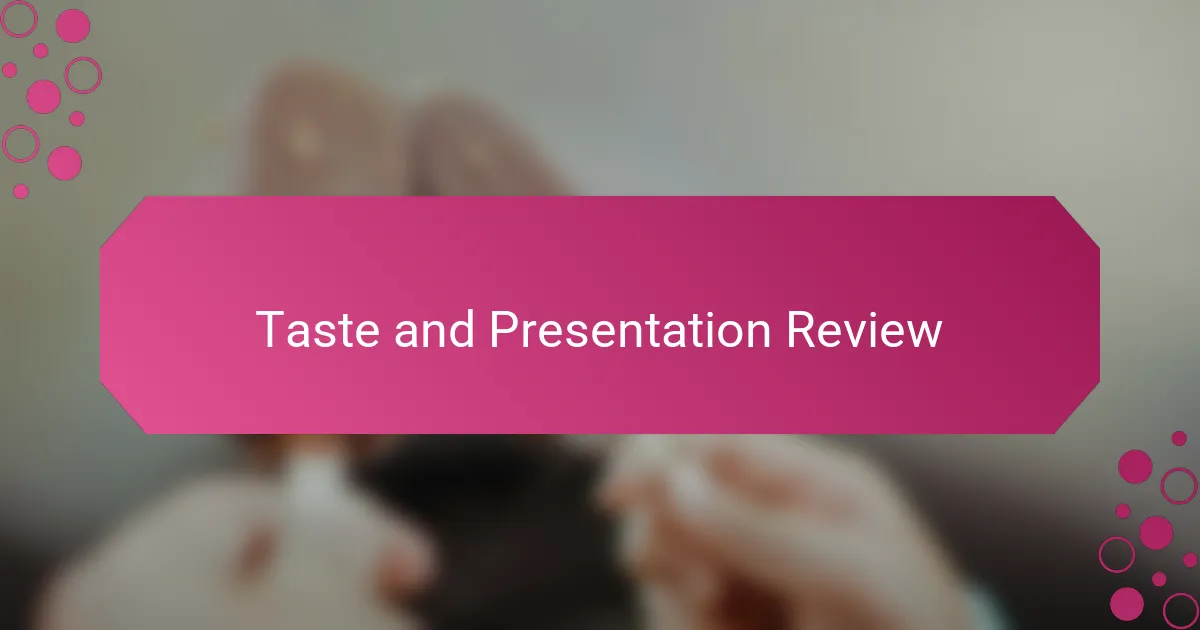 Taste and Presentation Review