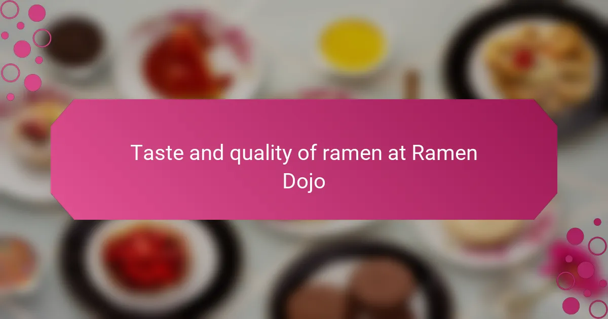 Taste and quality of ramen at Ramen Dojo