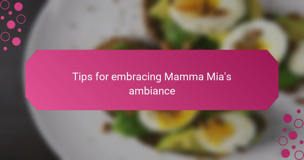 Tips for embracing Mamma Mia's ambiance