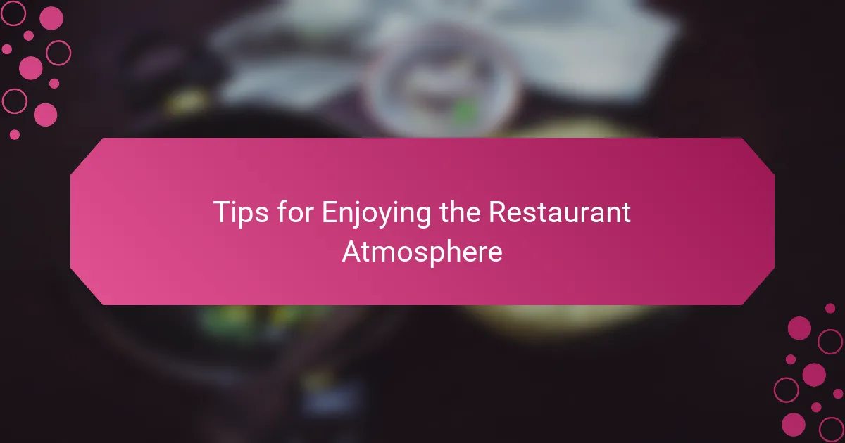 Tips for Enjoying the Restaurant Atmosphere