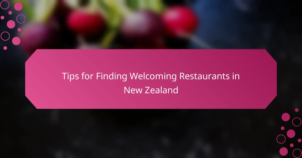 Tips for Finding Welcoming Restaurants in New Zealand