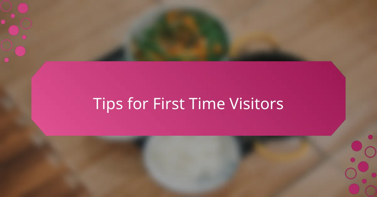 Tips for First Time Visitors