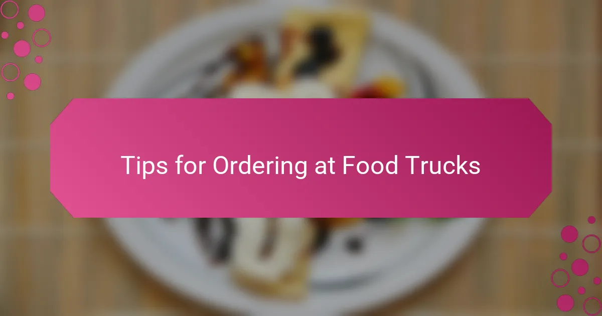 Tips for Ordering at Food Trucks