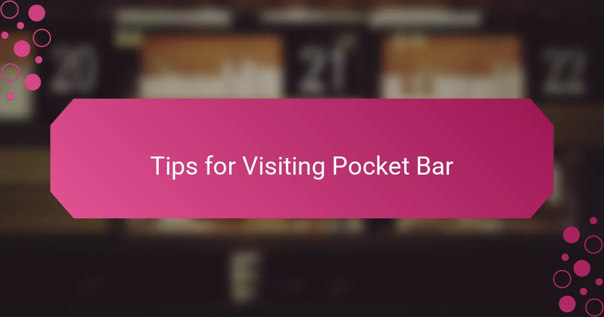 Tips for Visiting Pocket Bar