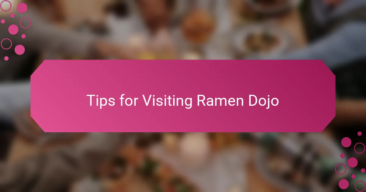 Tips for Visiting Ramen Dojo