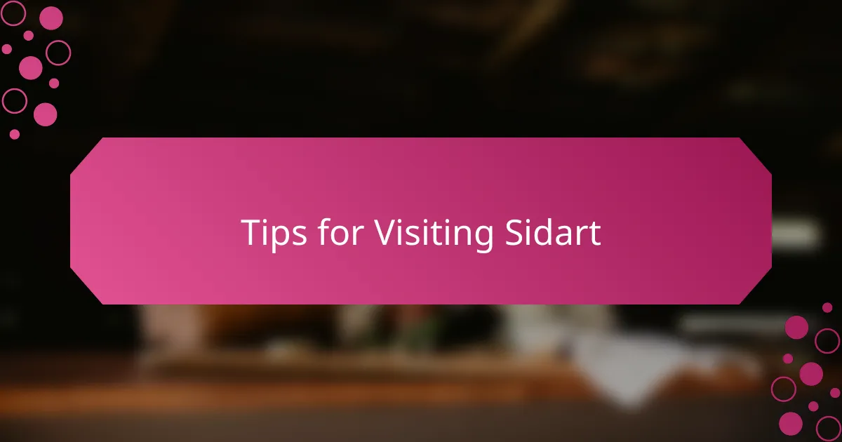 Tips for Visiting Sidart