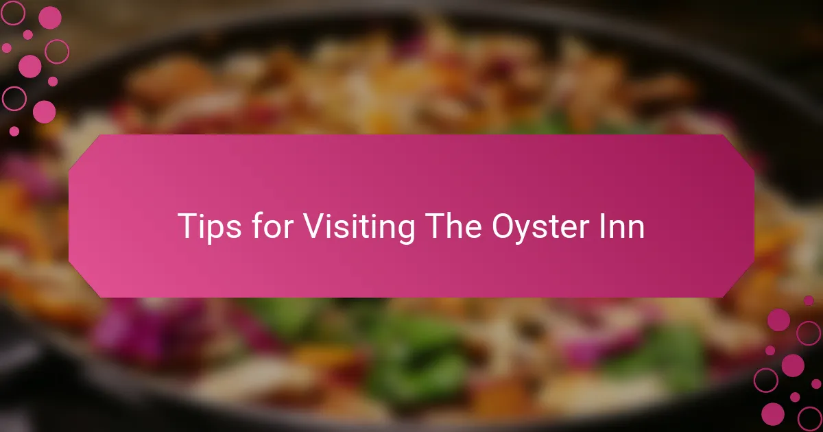 Tips for Visiting The Oyster Inn