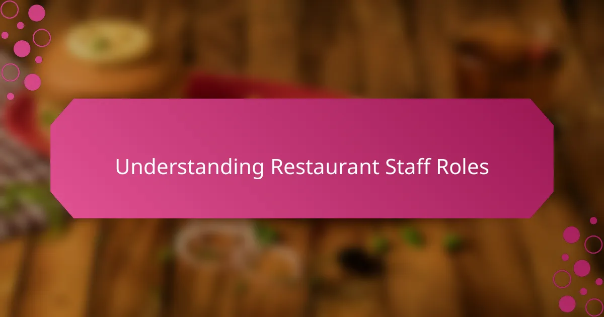 Understanding Restaurant Staff Roles