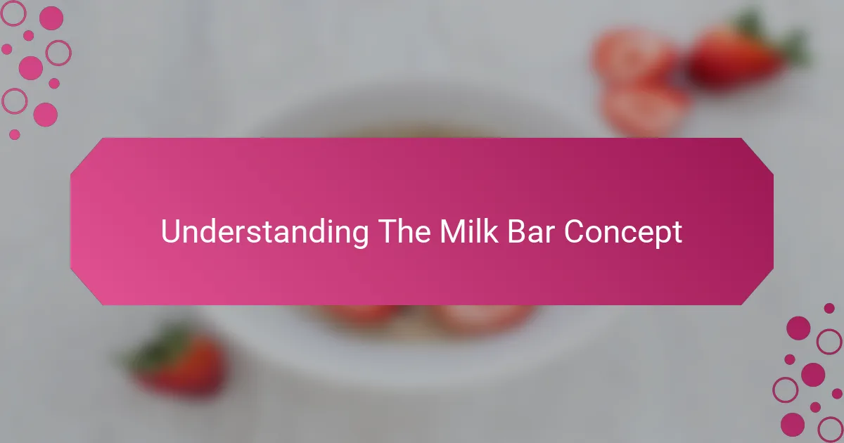 Understanding The Milk Bar Concept