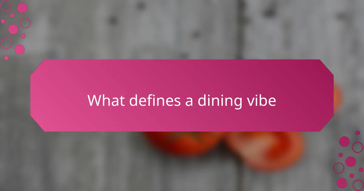 What defines a dining vibe
