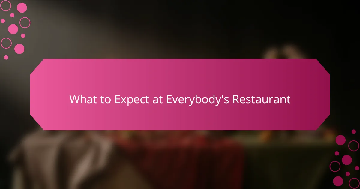 What to Expect at Everybody's Restaurant