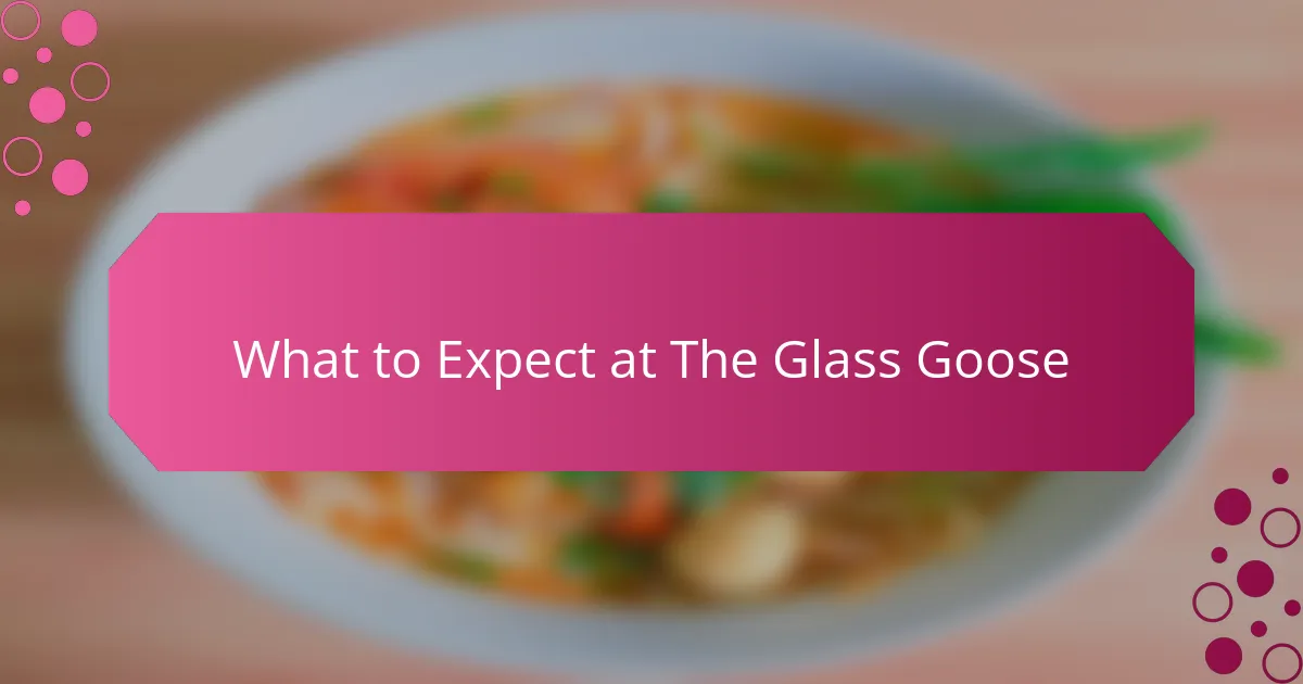 What to Expect at The Glass Goose