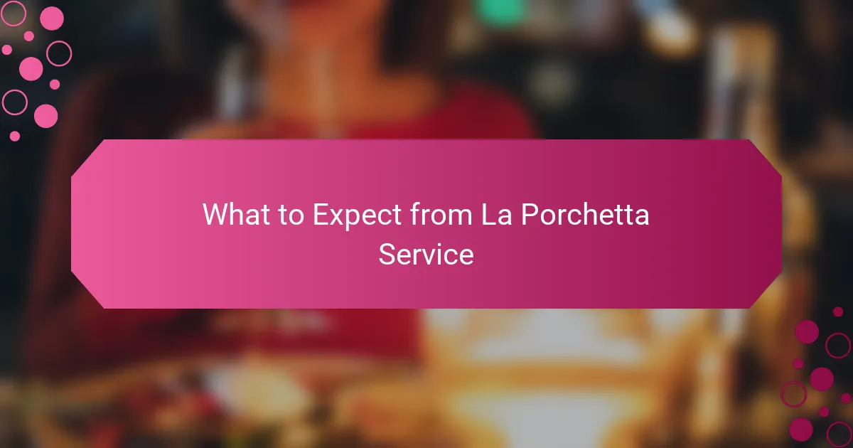 What to Expect from La Porchetta Service